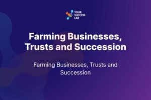 Farming Businesses, Trusts and Succession