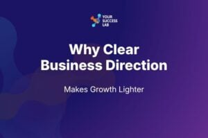 Why Clear Business Direction makes growth lighter