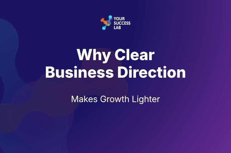 Why Clear Business Direction makes growth lighter
